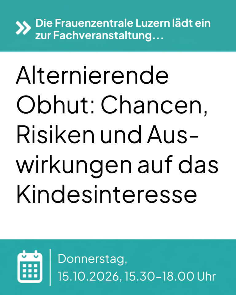 Die Frauenzentrale Luzern lädt ein zur Fachveranstaltung... Alternierende Obhut: Chancen, Risiken und Auswirkungen auf das Kindesinteresse. Eine Veranstaltung der Frauenzentrale Luzern für Fachpersonen aus dem sozialen Gefüge der Zentralschweiz