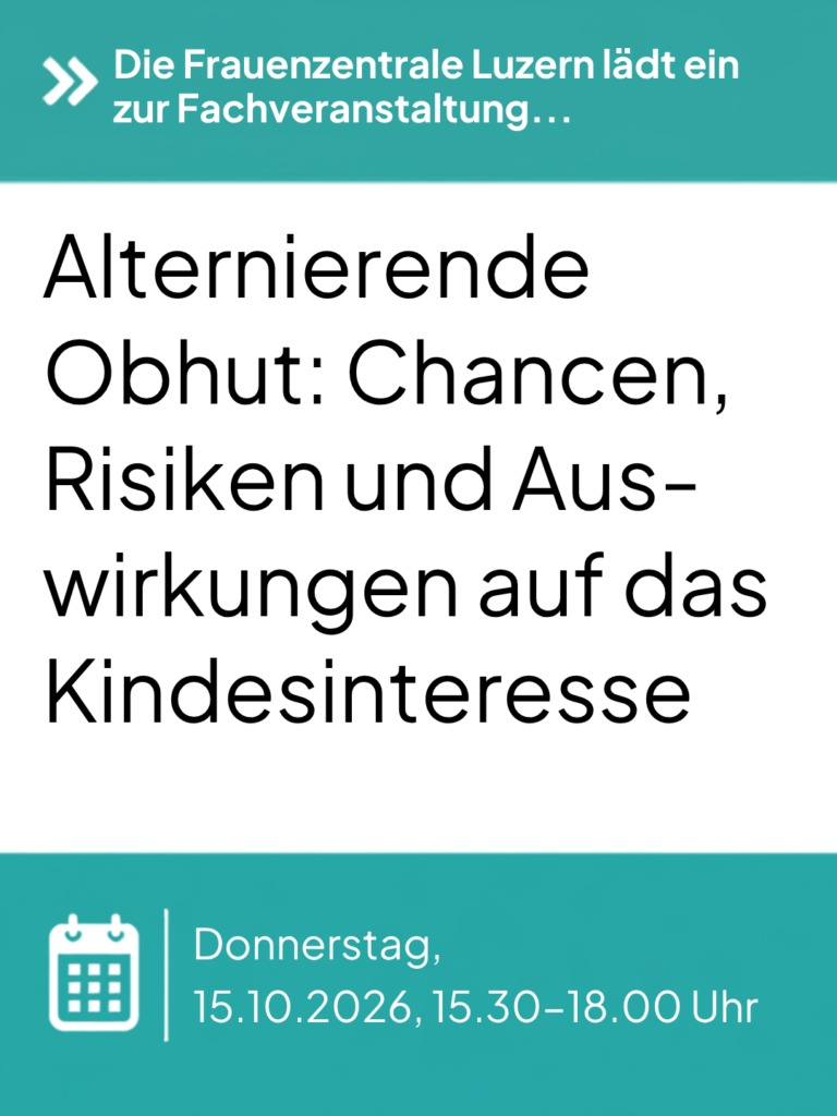Themenabend der Frauenzentrale Luzern: Alternierende Obhut: Chancen, Risiken und Auswirkungen auf das Kindesinteresse.